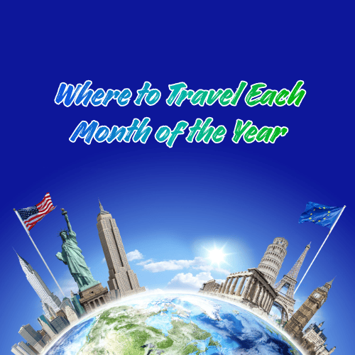 Where to Travel Each Month of the Year